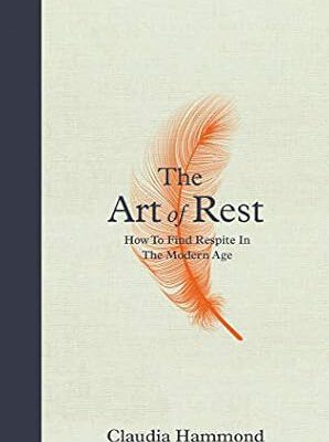 The Art of Rest: How to Find Respite in the Modern Age
