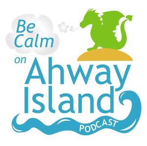 Be Calm on Ahway Island Bedtime Stories: Relax with Ahway Island: Guided Meditations and Soothing Stories for Kids